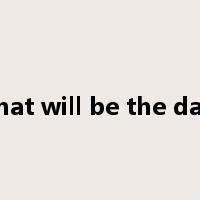that will be the day是什么意思
