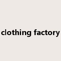 clothing factory是什么意思