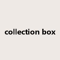 collection box是什么意思