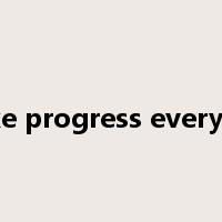Make progress every day是什么意思
