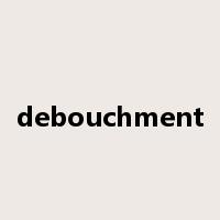 debouchment是什么意思