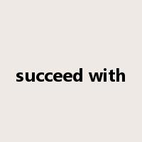 succeed with是什么意思