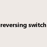 reversing switch是什么意思