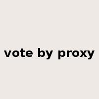 vote by proxy是什么意思