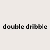 double dribble是什么意思