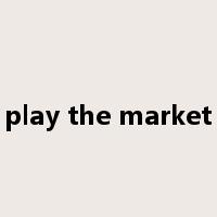 play the market是什么意思