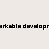remarkable development是什么意思