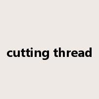 cutting thread是什么意思