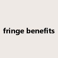 fringe benefits是什么意思