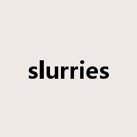 slurries是什么意思