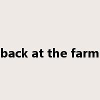 back at the farm是什么意思