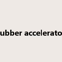 rubber accelerator是什么意思