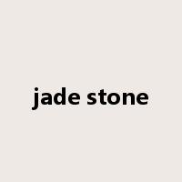 jade stone是什么意思