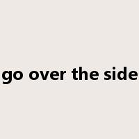 go over the side是什么意思
