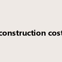 construction cost是什么意思