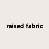 raised fabric是什么意思