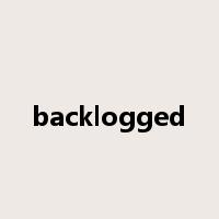 backlogged是什么意思