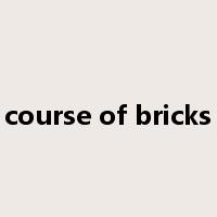 course of bricks是什么意思