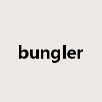 bungler是什么意思