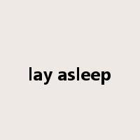 lay asleep是什么意思