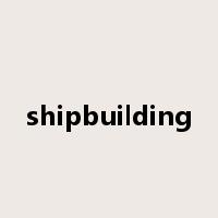 shipbuilding是什么意思