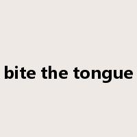 bite the tongue是什么意思