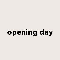 opening day是什么意思