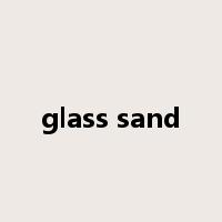 glass sand是什么意思