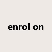 enrol on是什么意思