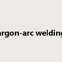 argon-arc welding是什么意思