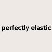 perfectly elastic是什么意思
