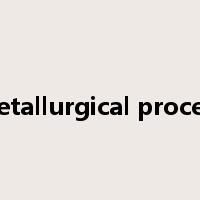 metallurgical process是什么意思