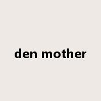 den mother是什么意思