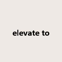 elevate to是什么意思