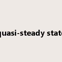 quasi-steady state是什么意思