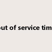 out of service time是什么意思