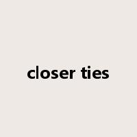 closer ties是什么意思