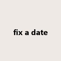 fix a date是什么意思
