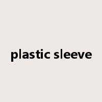 plastic sleeve是什么意思