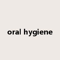 oral hygiene是什么意思