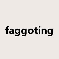 faggoting是什么意思
