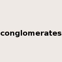conglomerates是什么意思