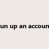 run up an account是什么意思