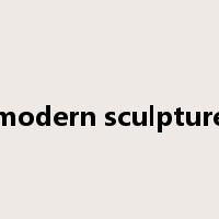 modern sculpture是什么意思