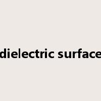 dielectric surface是什么意思
