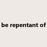 be repentant of是什么意思