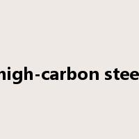high-carbon steel是什么意思