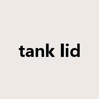 tank lid是什么意思