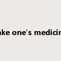 take one's medicine是什么意思