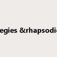 elegies &rhapsodies是什么意思